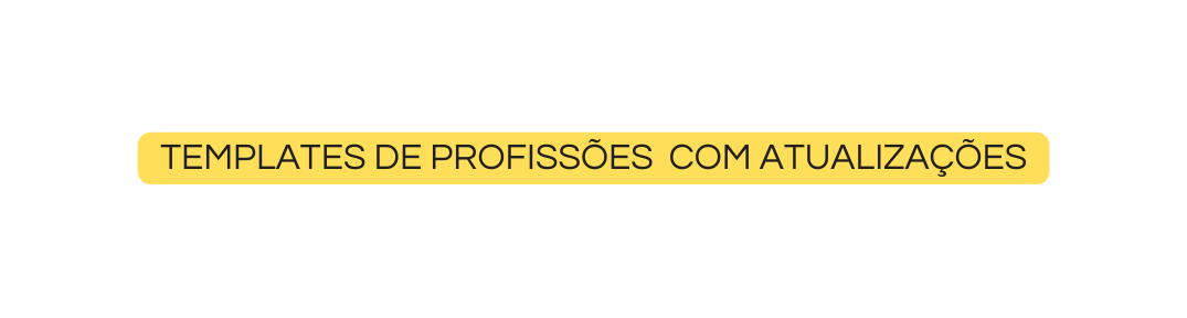 TEMPLATES DE PROFISSÕES com atualizações